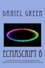 ECMAScript 6: Learn The Most Powerful of Scripting Languages that is implemented in the Form of JavaScript, JScript and ActionScript