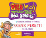 Wild & Wacky Totally True Bible Stories: All About Miracles