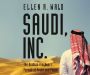 Saudi, Inc.: The Arabian Kingdom's Pursuit of Profit and Power