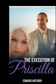 Title: The Execution of Priscilla, Author: Edward Anthony