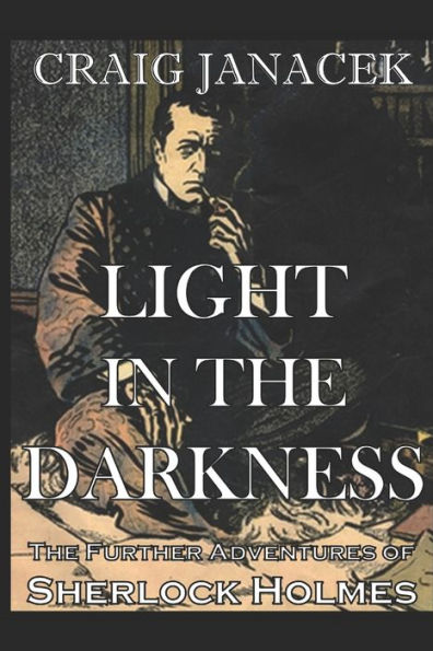 Light in the Darkness: The Further Adventures of Sherlock Holmes