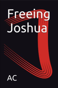 Title: Freeing Joshua, Author: AC