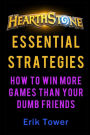 Hearthstone Essential Strategies: How to Win More Games than Your Dumb Friends