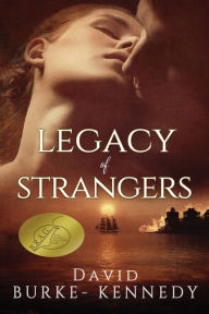 Title: Legacy of Strangers: An epic historical saga of life, love and betrayal, Author: David Burke-Kennedy