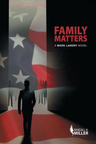 Title: Family Matters: A Mark Landry Novel:, Author: Randall H. Miller