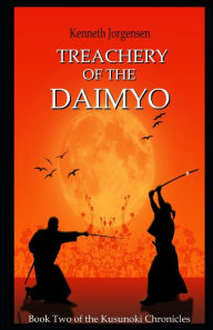 Title: Treachery of the Daimyo, Author: Kenneth Jorgensen