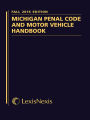 Michigan Penal Code and Motor Vehicle Law Handbook, Fall 2016 Edition