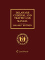Delaware Criminal and Traffic Law Manual, 2016-2017 Edition