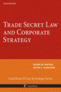 Trade Secret Law and Corporate Strategy