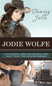 Title: Taming Julia, Author: Jodie Wolfe