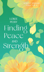 Title: Finding Peace and Strength, Author: LoRee Peery