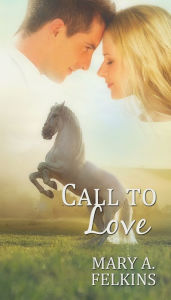 Free electronic books for download Call to Love by Mary A. Felkins  9781522398660 in English