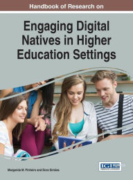 Title: Handbook of Research on Engaging Digital Natives in Higher Education Settings, Author: Margarida M. Pinheiro