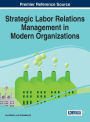 Strategic Labor Relations Management in Modern Organizations
