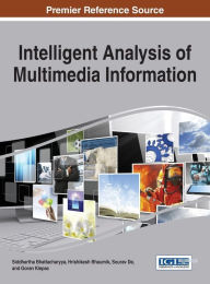 Title: Intelligent Analysis of Multimedia Information, Author: Siddhartha Bhattacharyya