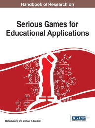 Title: Handbook of Research on Serious Games for Educational Applications, Author: Robert Zheng