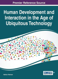 Title: Human Development and Interaction in the Age of Ubiquitous Technology, Author: Hakikur Rahman