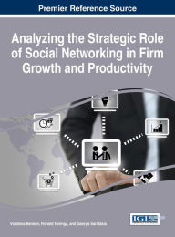 Title: Analyzing the Strategic Role of Social Networking in Firm Growth and Productivity, Author: Vladlena Benson
