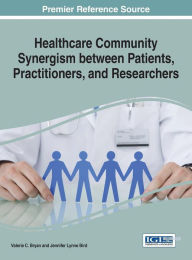 Title: Healthcare Community Synergism between Patients, Practitioners, and Researchers, Author: Valerie C. Bryan