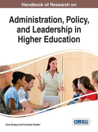 Title: Handbook of Research on Administration, Policy, and Leadership in Higher Education, Author: Siran Mukerji