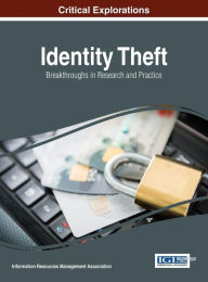 Title: Identity Theft: Breakthroughs in Research and Practice, Author: Information Resources Management Association