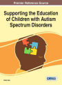 Supporting the Education of Children with Autism Spectrum Disorders