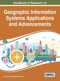 Title: Handbook of Research on Geographic Information Systems Applications and Advancements, Author: Sami Faiz
