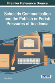 Title: Scholarly Communication and the Publish or Perish Pressures of Academia, Author: Achala Munigal