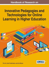 Title: Handbook of Research on Innovative Pedagogies and Technologies for Online Learning in Higher Education, Author: Phu Vu