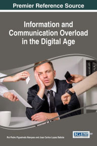 Title: Information and Communication Overload in the Digital Age, Author: Rui Pedro Figueiredo Marques