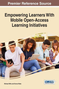 Title: Empowering Learners With Mobile Open-Access Learning Initiatives, Author: Michael Mills