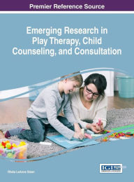 Title: Emerging Research in Play Therapy, Child Counseling, and Consultation, Author: Rheta LeAnne Steen