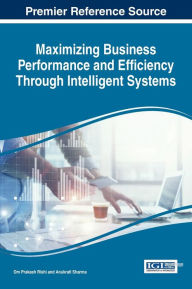 Title: Maximizing Business Performance and Efficiency through Intelligent Systems, Author: Om Prakash Rishi