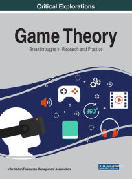Title: Game Theory: Breakthroughs in Research and Practice, Author: Information Reso Management Association