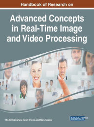 Title: Handbook of Research on Advanced Concepts in Real-Time Image and Video Processing, Author: Md. Imtiyaz Anwar