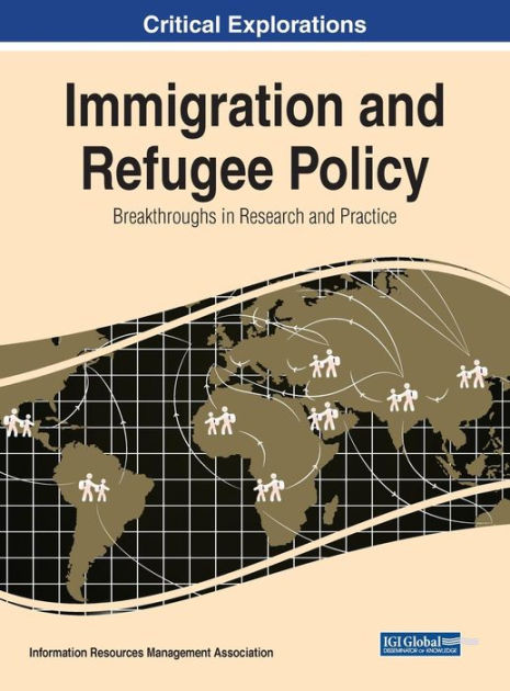 Immigration And Refugee Policy: Breakthroughs In Research And Practice ...