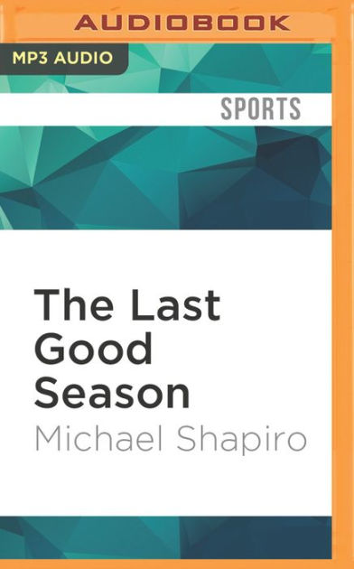 The Last Good Season Brooklyn The Dodgers And Their Final Pennant Race Together By Michael Shapiro