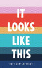 It Looks Like This
