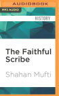 The Faithful Scribe: A Story of Islam, Pakistan, Family, and War