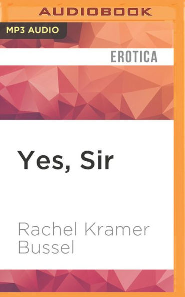 Yes Sir Erotic Stories Of Female Submission By Rachel Kramer Bussel Tillie Hooper Audiobook