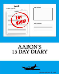 Title: Aaron's 15 Day Diary, Author: K P Lee
