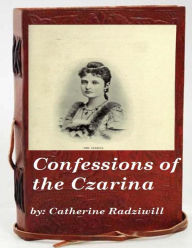 Title: Confessions of the Czarina, Author: Catherine Radziwill