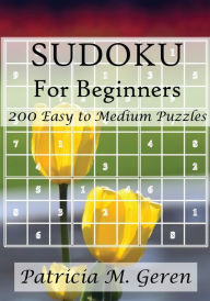 Title: Sudoku For Beginners: 200 Easy to Medium Puzzles, Author: Patricia Geren