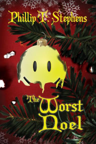 Title: The Worst Noel, Author: Phillip T. Stephens