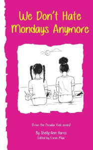 Title: We Don't Hate Mondays Anymore, Author: Shelly-Ann Harris