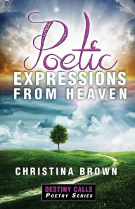 Title: Poetic Expressions From Heaven, Author: Eli Blyden Sr.