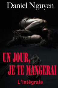 Title: Un jour, je te mangerai, Author: Daniel Nguyen