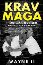 Krav Maga: The Ultimate Beginners Guide To Krav Maga
