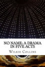 No Name: A Drama in Five Acts