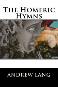 Title: The Homeric Hymns, Author: Andrew Lang